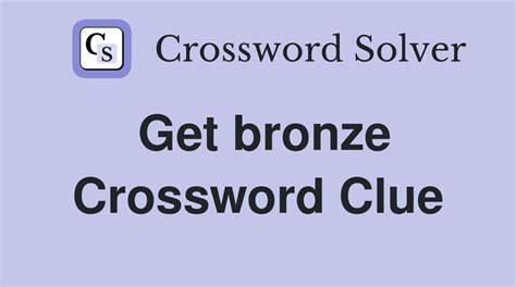 bronzed crossword clue|More.